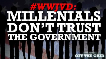 #WWJVD: Millennials Don't Trust the Government
