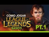 Como jogar League of Legends [Básico para iniciantes] - BJ