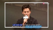 Showbiz Korea-LEE SEO-JIN TO HOLD A FAN MEET IN JAPAN IN TIME FOR HIS BIRTHDAY