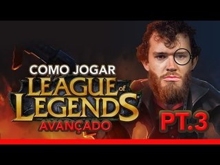 Como jogar League of Legends - Avançado [BJ]
