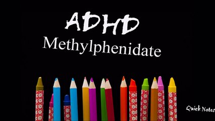 ADHD Medication - Methylphenidate (Ritalin and Concerta)
