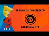 Resumo: Conferência da Ubisoft [E3 2014] - BJ