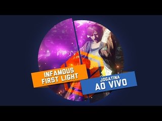 InFamous: First Light (DLC) - Gameplay Ao Vivo!