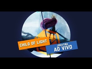 Child of Light - Gameplay ao vivo!