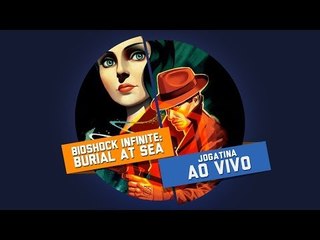 BioShock Infinite: Burial at Sea - Episódio 1 - Gameplay Ao Vivo!