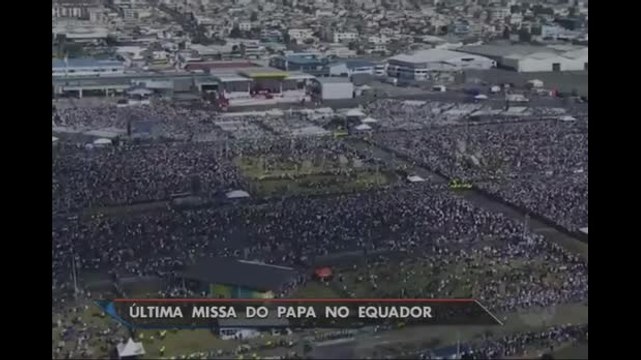 Última missa do Papa no Equador reúne quase um milhão de pessoas
