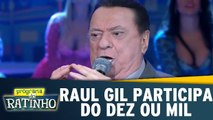 Raul Gil participa do Dez ou Mil desta semana