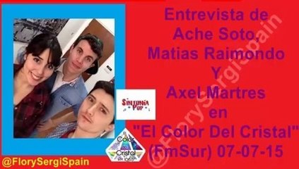 Entrevista de Ache, Matias, Axel (Sintonia Pop) en "El Color Del Cristal" 07-07-15