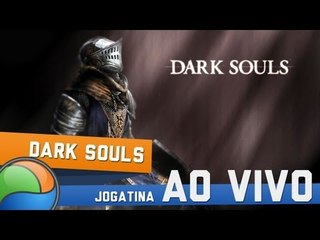 Dark Souls - Gameplay Ao Vivo
