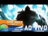 Dark Souls (Parte 5) - Gameplay Ao Vivo!