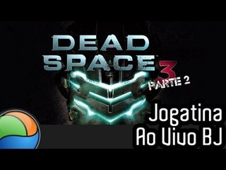 Dead Space 3 (Parte 2) - Gameplay Ao Vivo