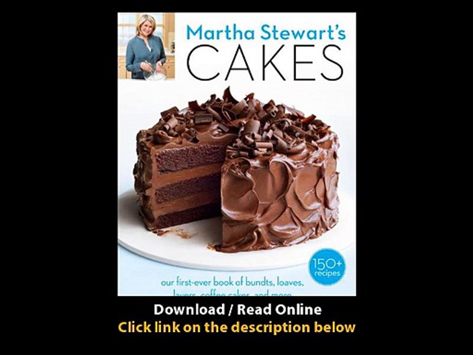 [Download PDF] Martha Stewarts Cakes Our First-Ever Book of Bundts Loaves Layers Coffee Cakes and more