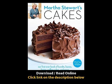 [Download PDF] Martha Stewarts Cakes Our First-Ever Book of Bundts Loaves Layers Coffee Cakes and more