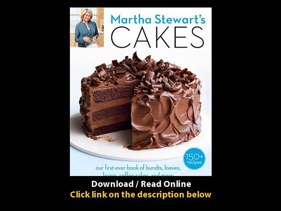 [Download PDF] Martha Stewarts Cakes Our First-Ever Book of Bundts Loaves Layers Coffee Cakes and more
