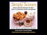 [Download PDF] Simply Scones Quick and Easy Recipes for More than 70 Delicious Scones and Spreads