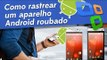 Baixaki Android Dicas: Como rastrear um aparelho Android roubado.
