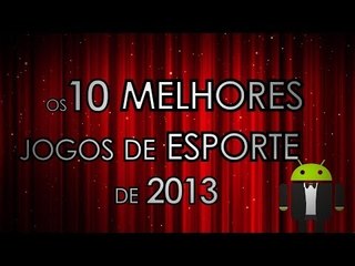 Os 10 melhores jogos de esporte de 2013 - Baixaki Android