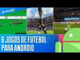 6 jogos de futebol para Android [Dicas] - Baixaki
