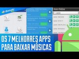 Os 7 melhores apps para baixar música no Android [Dicas] - Baixaki
