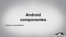 02.01 Componentes principales en Android