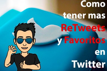 Como conseguir mas Retweets y Favoritos en TWITTER 2015