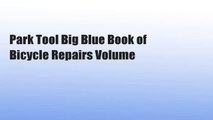 Park Tool Big Blue Book of Bicycle Repairs Volume