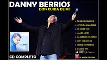 1 Hora de Musica Cristiana con Danny Berrios - Dios Cuida de Mi - Danny Berrios