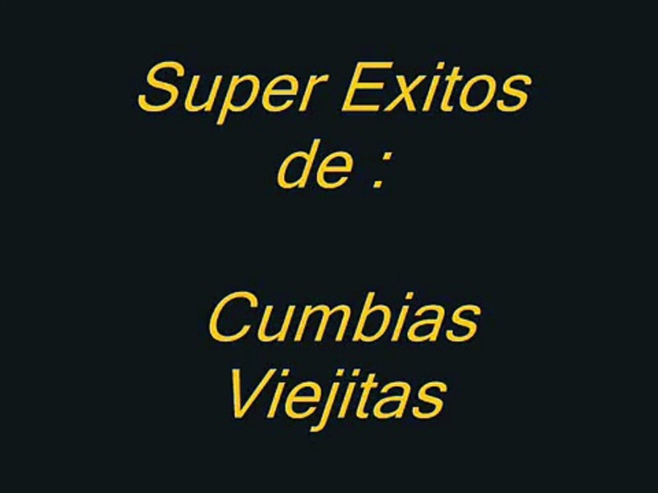 CUMBIAS VIEJITAS- SUPER EXITOS
