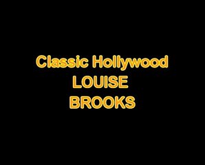 Actors & Actresses  Classic Hollywood-Louise Brooks