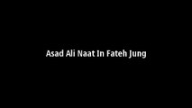Asad Ali Naat in Fateh Jung (haider town) Pindi gheb