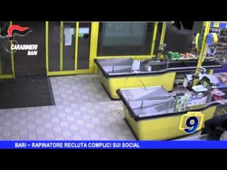 BARI | Rapinatore recluta complici sui 'social'