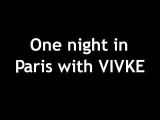 One night in Paris, with Vivke!