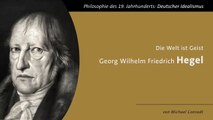 Georg Wilhelm Friedrich Hegel - Die Welt ist Geist