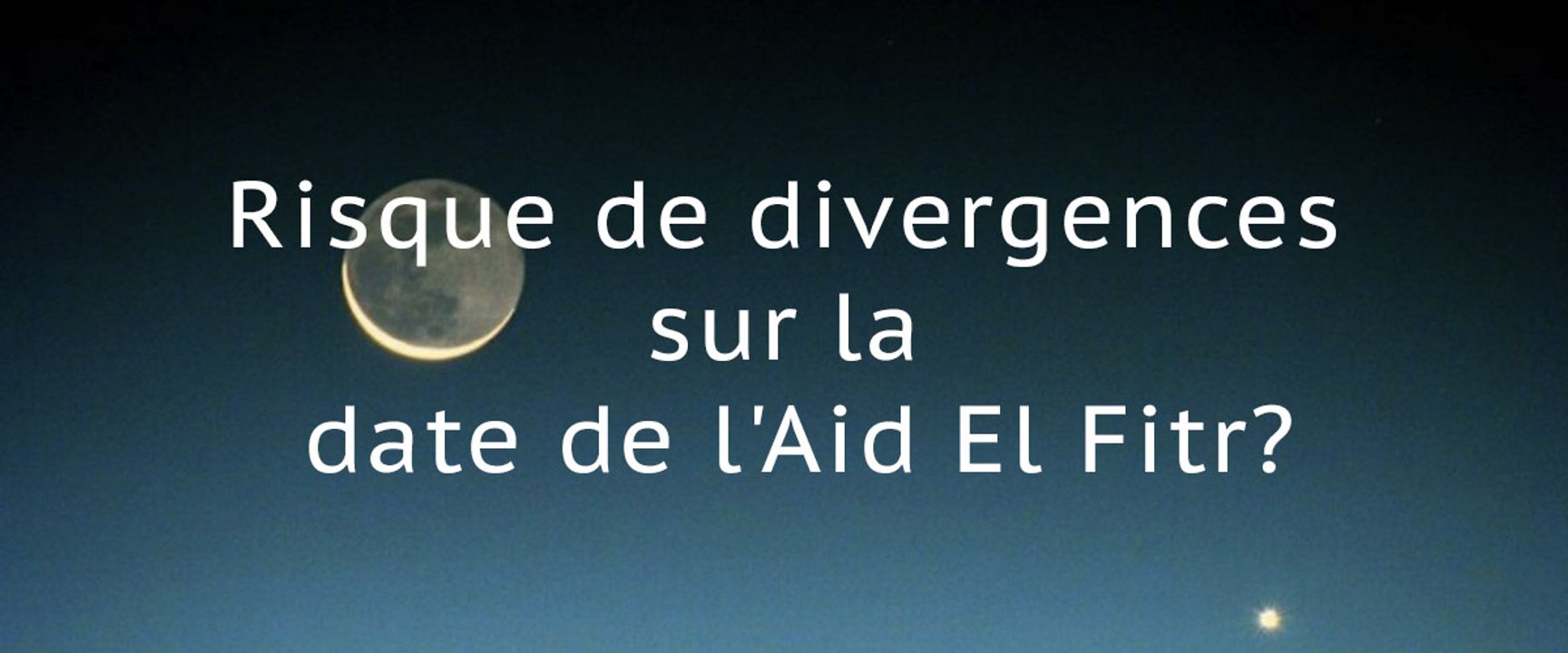 Ramadan : quelle sera la date de fin (aïd el fitr) ?