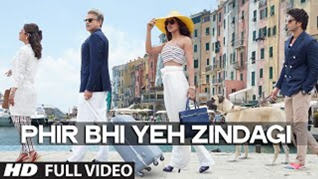 Phir Bhi Yeh Zindagi (Dil Dhadakne Do) - Full Video Song HD