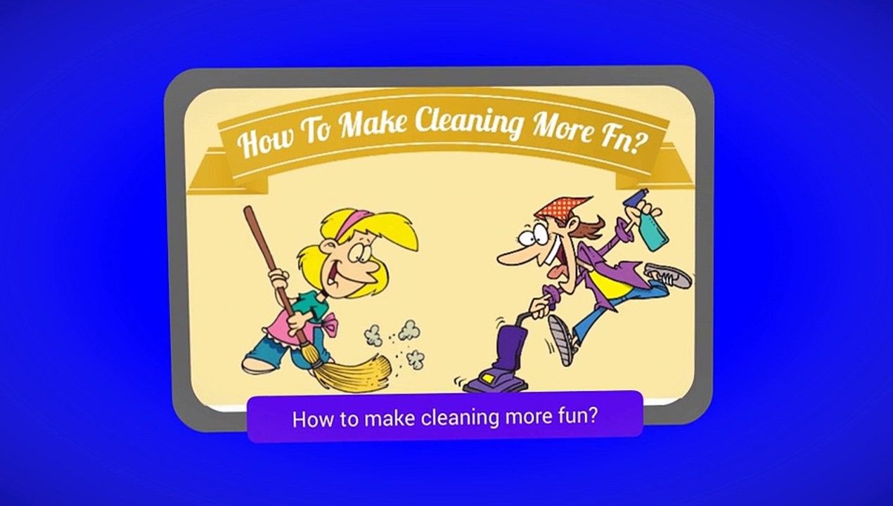 Tips on how to make cleaning much more enjoyable?