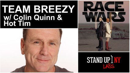 RACE WARS - Team Breezy w/ Colin Quinn and Hot Tim the Muslim