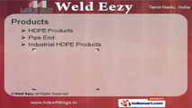 HDPE & Pipe End Products by Weld Eezy, Chennai