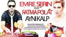 Emre Serin Feat Fatma Polat   Aynı Kalp  Remix