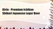 Kirin - Premium Ichiban Shibori Japanese Lager Beer