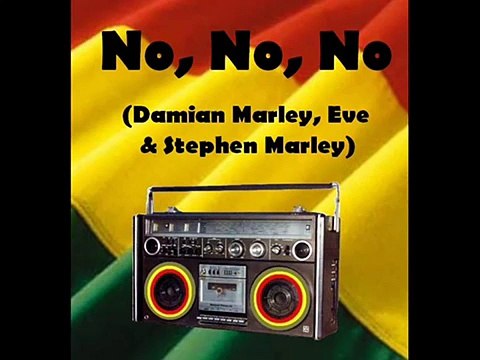 No, No, No - Damian Marley Eve Stephen Marley