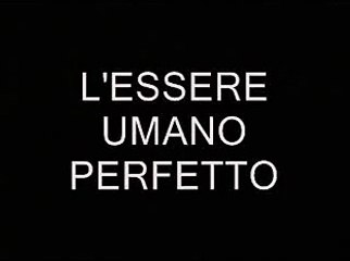 L'essere umano perfetto - THE PERFECT HUMAN (Sub ITA)