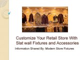 Customize Your Retail Store With Slatwall Fixtures and Accessories