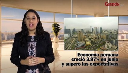 Al día con Gestión: Economía creció 3.87% en junio y Perú bajaría de mercado emergente a fronterizo