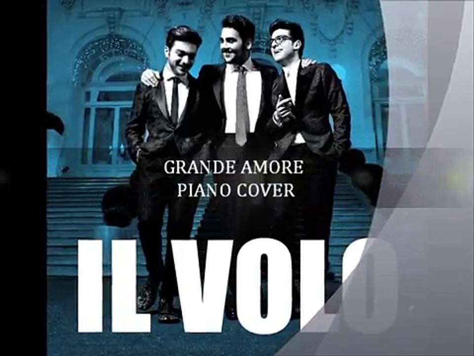 Grande Amore- IL VOLO Piano Cover