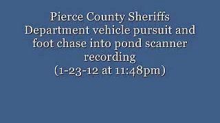 Pierce County Sheriffs Department vehicle pursuit and foot chase into pond scanner recording