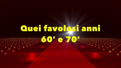 "Quei favolosi anni 60 e 70"