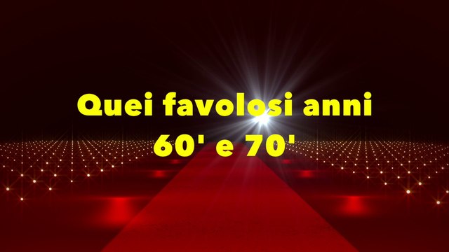 Quei favolosi anni 60 e 70