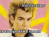 Nik Kershaw  *I Won't Let The Sun Go Down On Me*