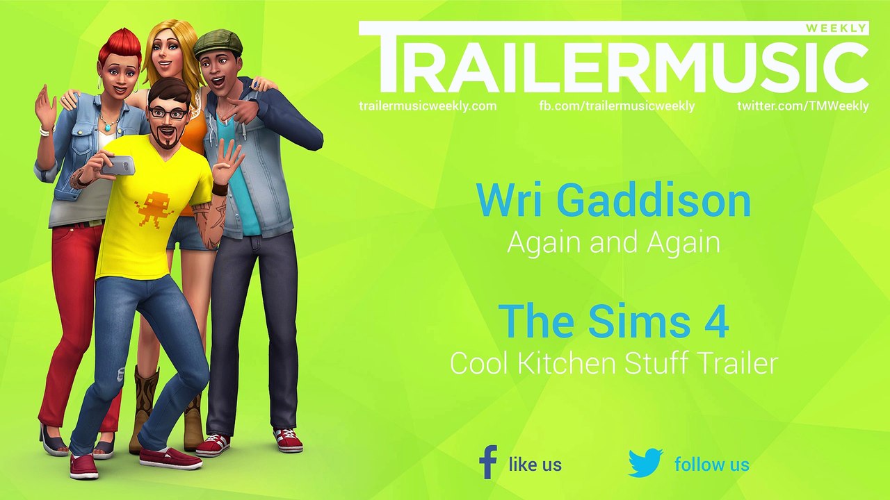 The Sims 4 - Cool Kitchen Stuff Trailer Music (Wri Gaddison - Again and Again)